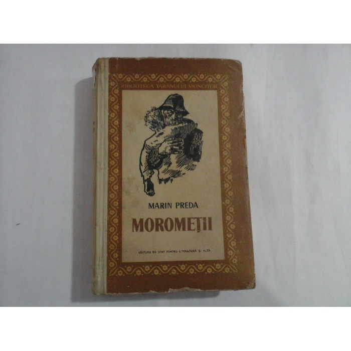 MOROMETII - MARIN PREDA - Bucuresti, 1957 MOROMETII - MARIN PREDA - Bucuresti, 1957